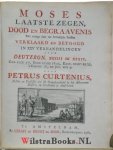 Curtenius, Petrus - Moses Laatste Zegen, Dood en Begraavenis met eenige daar toe betreklyke Stoffen Verklaard en Betoogd in XXV Verhandelingen over Deuteron. XXXIII en XXXIV. Gen. XLIX: 5-7, Exod. XXXIII: 18-23, Exod. XXXIV: 29-35, 2 Cor. III: 18, en Jud. vers 9.