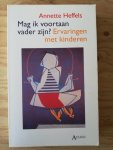 Heffels, Anette - Mag ik voortaan vader zijn? / druk 1