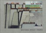 WOLF, Michael - Michael Wolf | Paris - with a text by / avec un texte deJohan-Frédérik Hel Guedj WOLF, Michael - Michael Wolf | Paris - with a text by / avec un texte deJohan-Frédérik Hel Guedj