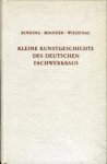 Binding, Günther / Mainzer, Udo / Wiedenau, Anita - Kleine Kunstgeschichte des deutschen Fachwerkbaus