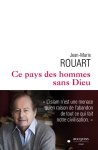 Jean-Marie Rouart - Ce pays des hommes sans Dieu