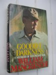 Manchester, William - Goodbye, Darkness. A Memoir of the Pacific War.