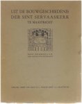 Jonkheer E O.M. Van Nispen tot Sevenaer - Uit de bouwgeschiedenis der Sint Servaaskerk te Maastricht