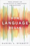 Daniel L. Everett - How Language Began