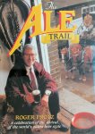Roger Protz - The Ale Trail a celebration of the revival of the world's oldest beer style