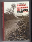 Koch, Koen - Een kleine geschiedenis van de Grote Oorlog 1914-1918