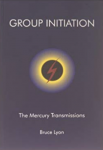 Lyon, Bruce - Group initiation; the Mercury transmissions