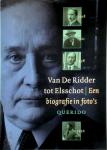 Hoen, Wieneke 't - Van De Ridder tot Elsschot. Een biografie in foto s