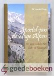 Zwaag, W. van der - De apostel van de hoge Alpen --- Het werk van Felix Neff onder de Waldenzen