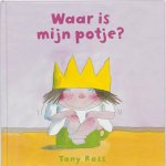 Tony Ross - Kleine prinses  -   Waar is mijn potje?