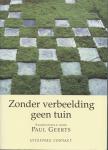 Geerts, P. (samensteller) - Zonder verbeelding geen tuin / 365 gedichten over de tuin