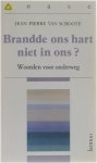 Jean-Pierre van Schoote - Brandde ons hart niet in ons? Woorden voor onderweg
