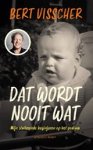 Bert Visscher - Dat wordt nooit wat!