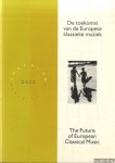 Minco, Bertien - e.a. - De toekomst van de Europese klassieke muziek / The future of the European classical music
