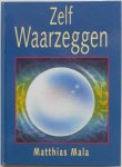 Mala, Matthias; vert. Cuijlenborg, Hans van - Zelf waarzeggen
