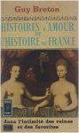 Guy Breton - Histoires d'Amour de l'Histoire de France: dans l'intimité des reines et des favorites