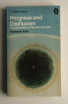 Aron, Raymond - Progress and Disillusion: Dialectics of Modern Society