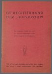 n.n - De rechterhand der huisvrouw, het onmisbare boekje met meer dan duizend raadgevingen op het gebied van gezin, huishouding etc