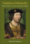 Frederick Hepburn - Emblems of Monarchy. Royal Portraiture in Yorkist and Early Tudor England
