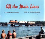 HOFSOMMER, Don L. - Off the Main Lines -  A Photographic Odyssey.