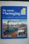 Blockmans, Wim (hoofdredacteur); e.a. - De Wording Van Europa  De mens in beweging