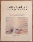 WILLIAMS, IOLO A. - Early English Watercolours and Some Cognate Drawings by Artists Born not Later Than 1785 .