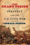 Stoker, Donald - The Grand Design. Strategy and the U.S. Civil War