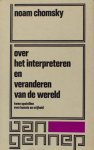 Chomsky, Noam. - Over het interpreteren en veranderen van de wereld. Twee opstellen over kennis en vrijheid.
