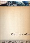 ALPHEN, Oscar van - Oscar van Alphen - Het moment voorbij.[ + Frits GIERSTBERG - Oscar van Alphen. Haarlem, Focus, 2008].