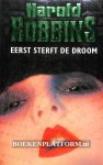 Robbins, Harold - Eerst sterft de droom