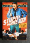 Moore, Michael - Stupid White Men / And Other Sorry Excuses for the State of the Nation