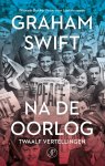 Graham Swift - Na de oorlog