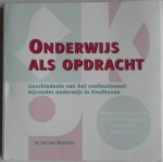 Oorschot Jan van, illustraties Schouten Hans - Onderwijs als opdracht Geschiedenis van het confessioneel bijzonder onderwijs in Eindhoven