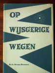 Riessen, H. v. - Op wijsgerige wegen