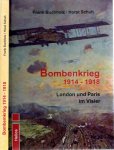 BUCHHOLZ, Frank & Horst SCHUH - Bombenkrieg 1914-1918 - London und Paris im Visier.