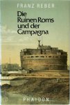 Franz Reber 258782 - Die Ruinen Roms und der Campagna