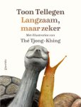 Toon Tellegen-Thé Tjong-Khing - Langzaam, Maar Zeker