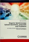Nejib Hussein Mekni - Organic Spectroscopy Solved Questions, Exercises and Problems UV-Visible, Infrared, NMR and MS Questions, Exercises and Problems