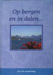 Dr. C.R. van den den Berg - Berg, Dr. C.R. van den-Op bergen en in dalen... (nieuw)