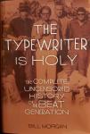 Morgan, Bill - The Typewriter Is Holy / The Complete, Uncensored History of the Beat Generation
