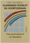 Marc Reynebeau - Vlamingen vooruit! En voortgedaan! : visies op de toekomst van Vlaanderen