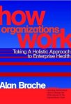 Brache, Alan P. - How Organizations Work