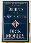 Morris, Dick - Behind the oval office, winning the presidency in the nineties