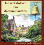 Mieke van Steenis-Van den Dikkenberg - Steenis Van den Dikkenberg, Mieke van-De kerkklokken van dominee Guthrie (nieuw)