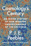 P. James E. Peebles - Cosmology’s Century An Inside History of Our Modern Understanding of the Universe