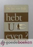 Dijk, Ds. Jac. van - Hebt u even? Dijk, Ds. Jac. van - Hebt u even?