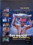 Peter de Ruiter - Een wereld voor kinderen, opgroeien zonder kinderarbeid