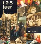 Diverse auteurs - Jubileumboek 125 Jaar in Hoorn, t.g.v. het 125-jarig bestaan RHBS, WFL, RSG, OSG Westfriesland, 119 pag. softcover, goede staat