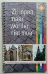 Groeneveld, Alida (samenstelling) - 'Zij lopen maar worden niet moe' (Wandelen langs protestantse sporen in Nederland)