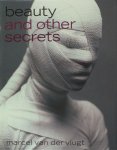 Vlugt, Marcel van der. - Beauty and other secrets.